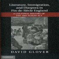 David Glover Literature, Immigration, & Diaspora in Fin-de-Siecle England