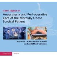 Cambridge University Press Core Topics in Anaesthesia & Perioperative Care of the Morbidly