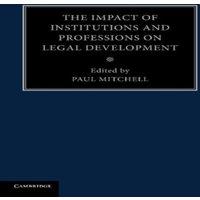 Cambridge University Press The Impact of Institutions & Professions on Legal Development