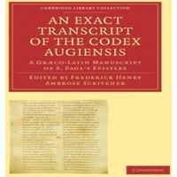 Cambridge University Press An Exact Transcript of the Codex Augiensis: A Graeco-Latin