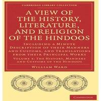 William Ward A View of the History, Literature, & Religion of the Hindoos: