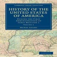 Henry Adams History of the United States of America (1801 1817): Volume 5: