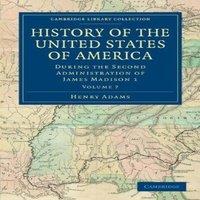 Henry Adams History of the United States of America (1801 1817): Volume 7:
