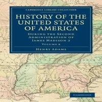 Henry Adams History of the United States of America (1801 1817): Volume 8: