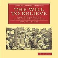 William James The Will to Believe: & Other Essays in Popular Philosophy