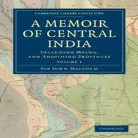 John Malcolm A Memoir of Central India: Including Malwa, & Adjoining in White