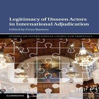 Cambridge University Press Legitimacy of Unseen Actors in International Adjudication