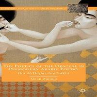Sinan Antoon The Poetics of the Obscene in Premodern Arabic Poetry: Ibn
