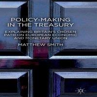 Matthew Smith Policy-Making in the Treasury: Explaining Britain's Chosen Path on
