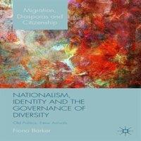 Fiona Barker Nationalism, Identity & the Governance of Diversity: Old
