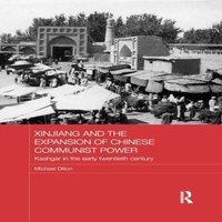 Michael Dillon Xinjiang & the Expansion of Chinese Communist Power: Kashgar in in White