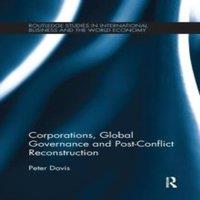 Peter Davis Corporations, Global Governance & Post-Conflict Reconstruction in White