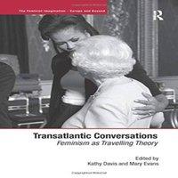 Mary Evans Transatlantic Conversations: Feminism as Travelling Theory in White