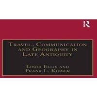 Linda Ellis Travel, Communication & Geography in Late Antiquity: Sacred and in White