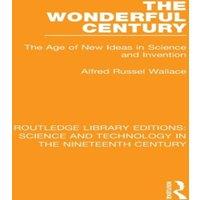 Alfred Russel Wallace The Wonderful Century: The Age of New Ideas in Science and in White