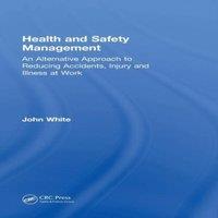 John White Health & Safety Management: An Alternative Approach to Reducing