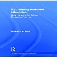 Rebecca Rogers Reclaiming Powerful Literacies: New Horizons for Critical