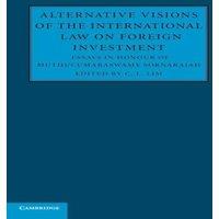 Cambridge University Press Alternative Visions of the International Law on Foreign Investment