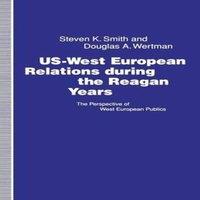 Steven K. Smith US-West European Relations During the Reagan Years : The
