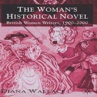 Diana Wallace The Woman's Historical Novel: British Women Writers, 1900-2000