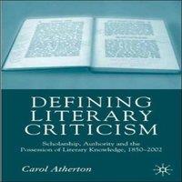 Carol Atherton Defining Literary Criticism: Scholarship, Authority & the