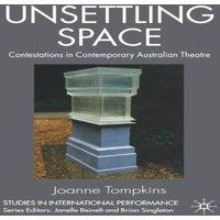JoAnne Tompkins Unsettling Space : Contestations in Contemporary Australian