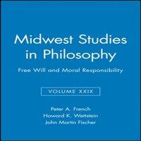 Fischer Midwest Studies in Philosophy, Free Will & Moral Responsibility