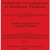 Charles Higham Prehistoric Investigations in Northeast Thailand, Part ii: