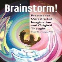 Olga Zbarskaya Brainstorm Practice for Unrestricted Imagination & Original