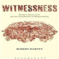 Robert Harvey Witnessness: Beckett, Dante, Levi & the Foundations of