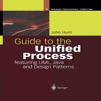 John Hunt Guide to the Unified Process Featuring UML, Java & Design