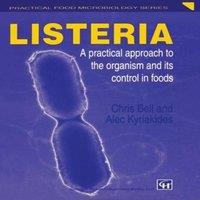 Chris Bell Listeria : A practical approach to the organism & its control in