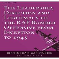 Peter Gray The Leadership, Direction & Legitimacy of the RAF Bomber in White