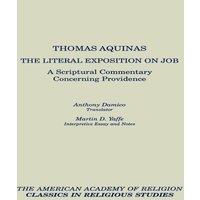 Thomas Aquinas The Literal Exposition on Job: A Scriptural Commentary Concerning