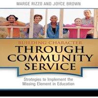 Margaret Rizzo Building Character Through Community Service : Strategies to