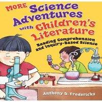 Anthony D. Fredericks More Science Adventures with Children's Literature: Reading