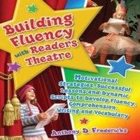 Anthony Fredericks Building Fluency with Readers Theatre: Motivational Strategies