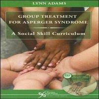 Lynn Adams Group Treatment for Asperger Syndrome : A Social Skills Curriculum