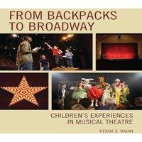 Rekha S. Rajan From Backpacks to Broadway : Children's Experiences in Musical in White