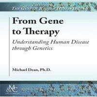 Michael Dean From Gene to Therapy: Understanding Human Disease through Genetics