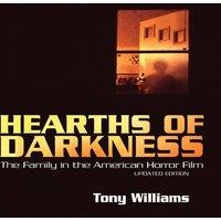 Tony Williams Hearths of Darkness: The Family in the American Horror Film