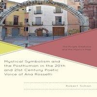 Robert Simon Mystical Symbolism & the Posthuman in the 20th & 21st Century