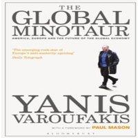 Yanis Varoufakis The Global Minotaur: America, Europe & the Future of the Global