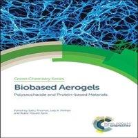 Royal Society of Chemistry Biobased Aerogels : Polysaccharide & Protein-based Materials