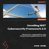 Jason Brown Unveiling NIST Cybersecurity Framework 2.0: Secure your