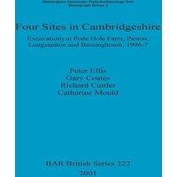 Peter Ellis Four Sites in Cambridgeshire: Excavations at Pode Hole Farm