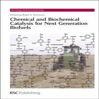 Royal Society of Chemistry Chemical & Biochemical Catalysis for Next Generation Biofuels