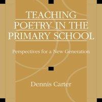 David Carter Teaching Poetry in the Primary School : Perspectives for a New