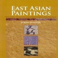 John Winter East Asian Paintings : Materials, Structures & Deterioration