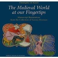 Christopher de Hamel The Medieval World at our Fingertips : Manuscript Illuminations